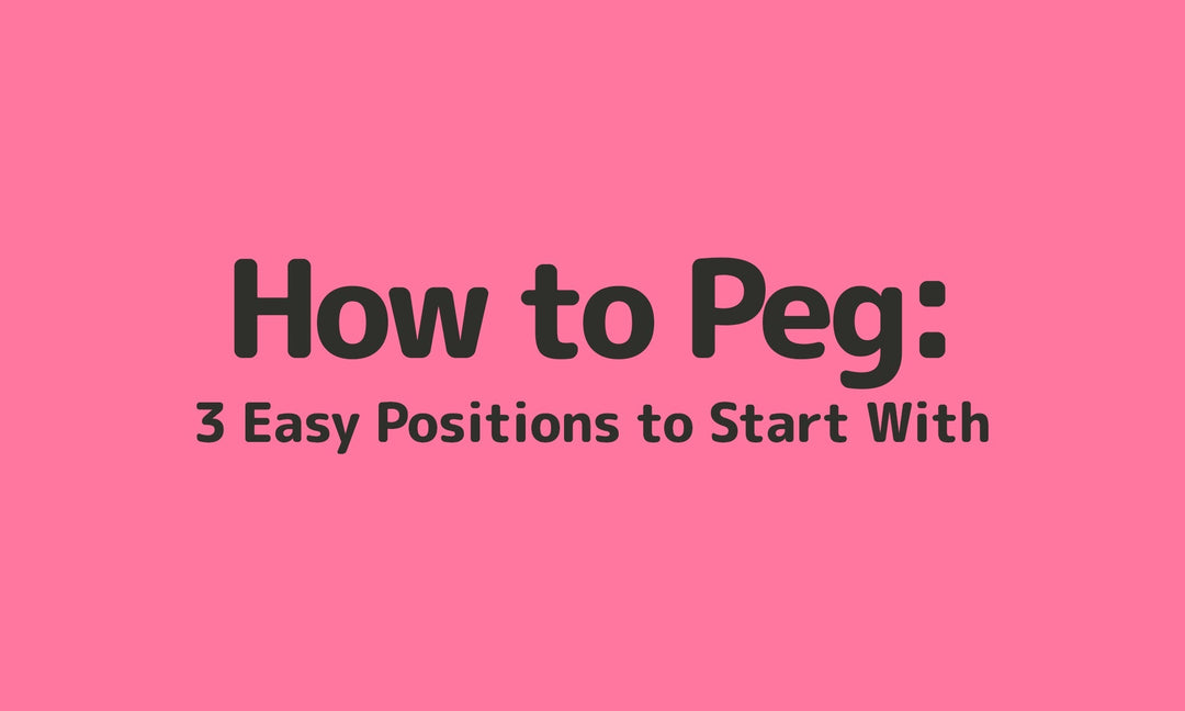 How to Peg: 3 Easy Positions to Start With (And Why They Work)