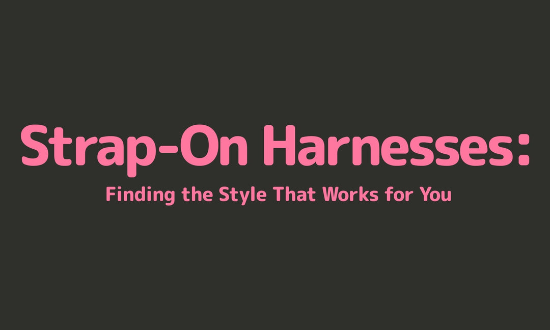 Strap-On Harnesses: Finding the Style That Works for You