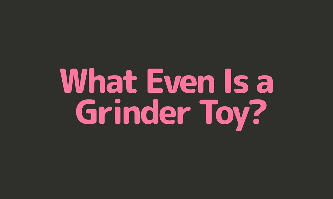 What Is a Grinder Sex Toy? Types, Benefits and How It Feels