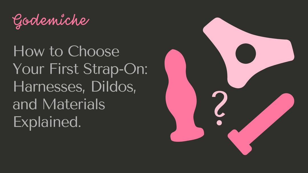 How to Choose Your First Strap-On: Harnesses, Dildos, and Materials Explained
