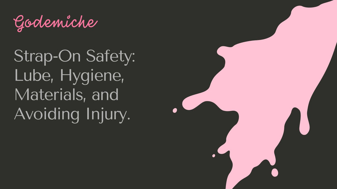 Strap-On Safety: Lube, Hygiene, Materials, and Avoiding Injury