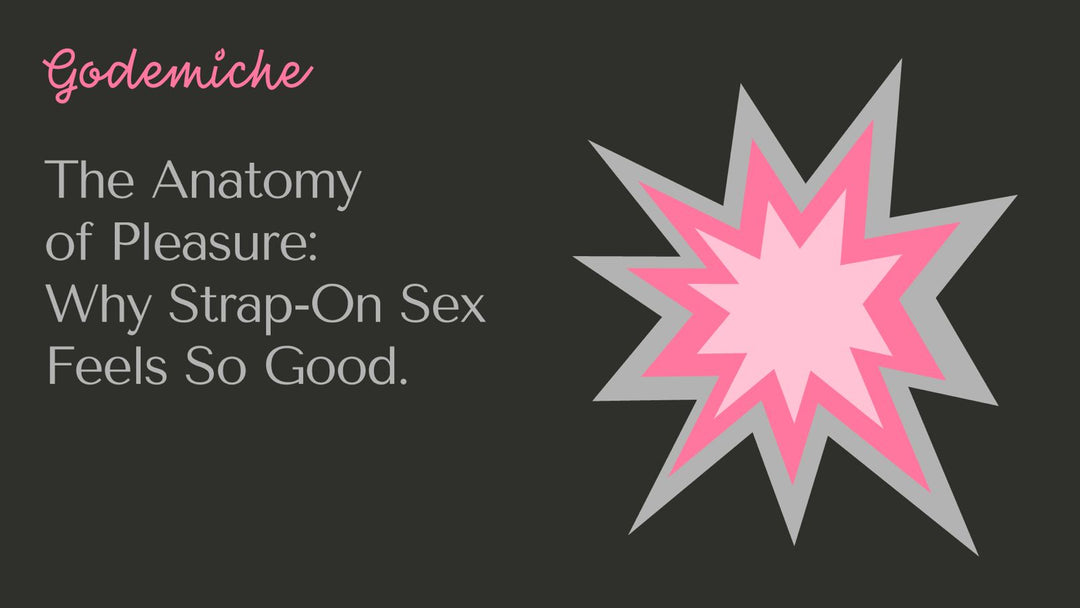 The Anatomy of Pleasure: Why Strap-On Sex Feels So Good