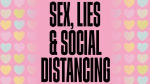 Sex Lies and social distancing By Amy Norton Blog Post Banner