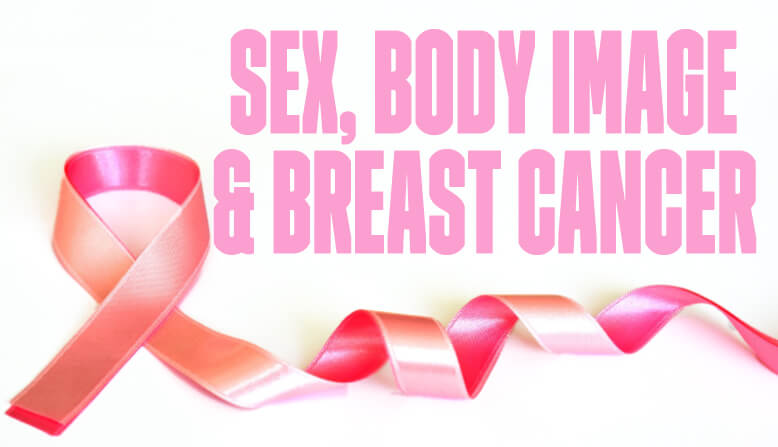 Sex Body Image and Breast Cancer