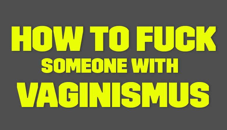 How To Fuck Some One With Vaginismus Blog Post Banner