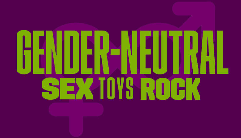Gender-neutral sex toys rock Blog Post Banner