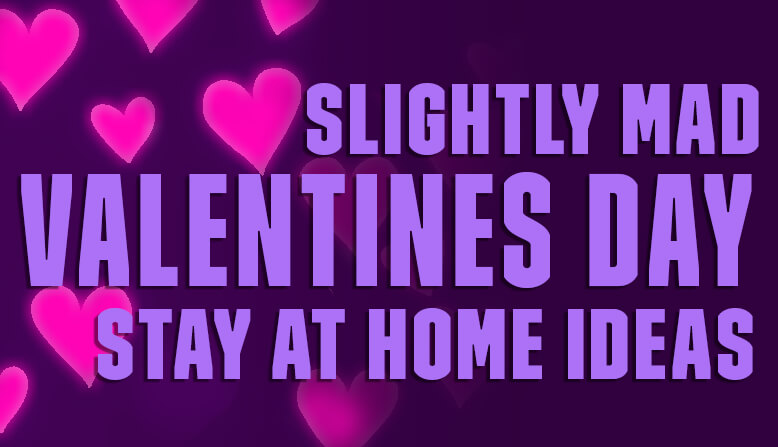5 Slightly Mad Stay At Home Valentines Ideas Blog Post Banner