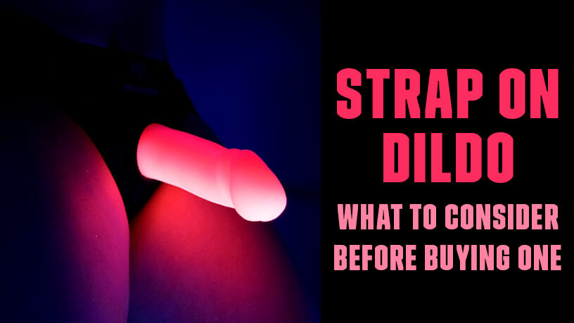 Strap on DIldo What To Consider Before You Buy One Blog post Banner