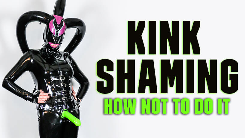 Kink Shaming And How Not To Do It Blog Post Banner