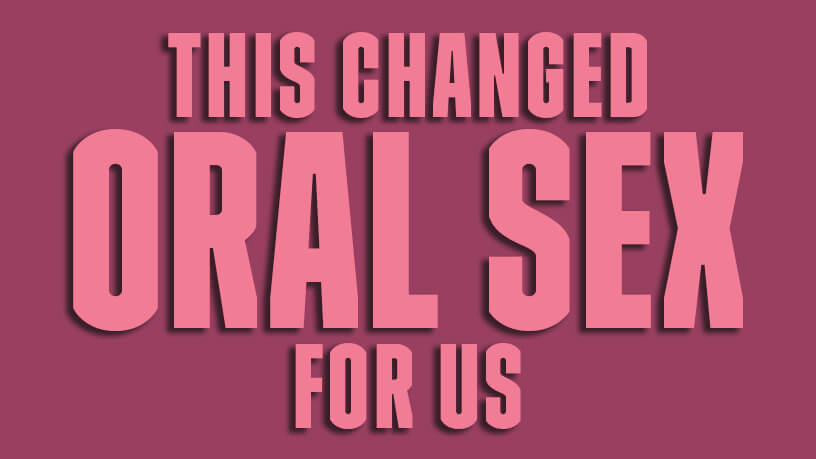 This Changed Oral Sex For Us Blog Post Banner