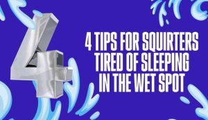Large silver number 4 on purple background with blue and white squirt shapes and the words 4 Tips for Squirters Tired of Sleeping in the Wet Spot written in white